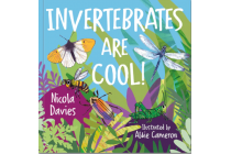 Invertebrates are Cool by Nicola Davies